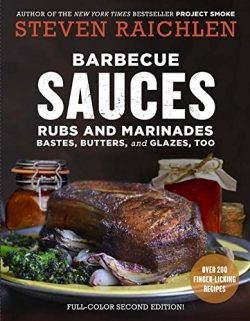 Barbecue Sauces, Rubs, and Marinades–Bastes, Butters & Glazes, Too