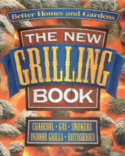 The New Grilling Book (Better Homes and Gardens Test Kitchen)