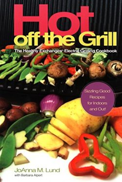 Hot Off The Grill: The Healthy Exchanges Electric Cookbook (Healthy Exchanges Cookbooks)