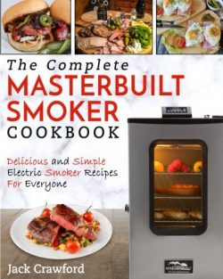 Masterbuilt Smoker Cookbook: The Complete Masterbuilt Smoker Cookbook – Delicious and Simple BBQ ...