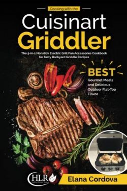 Cooking with the Cuisinart Griddler: The 5-in-1 Nonstick Electric Grill Pan Accessories Cookbook ...