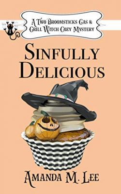 Sinfully Delicious (A Two Broomsticks Gas & Grill Witch Cozy Mystery Book 1)
